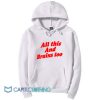 All This And Brains Too Hoodie