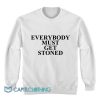 Everybody Must Get Stoned Sweatshirt