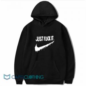 Just Fuck It Hoodie