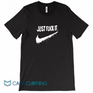 Just Fuck It Tee