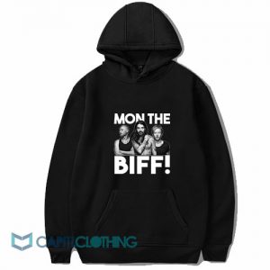 Mon The Biff Hoodie