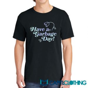 Have A Garbage Day Tee