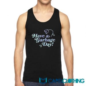 Have A Garbage Day Tank Top