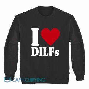 I Love Dilfs Sweatshirt