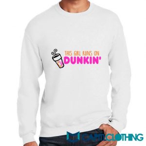 This Girl Runs On Dunkin Sweatshirt