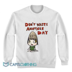 Yoshitomo Nara Don't Waste Another Day Sweatshirt