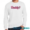 Daddy Sweatshirt