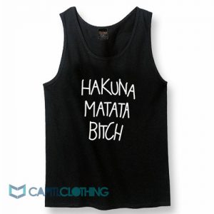 Hakuna Matata Bitch Tank Top