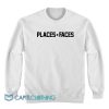 Places + Faces Sweatshirt