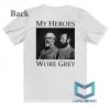 Get Buy My Heroes Wore Grey Tee