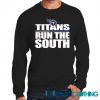 Tennessee Titans Run The South Sweatshirt