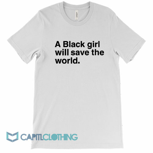 A-Black-Girl-Will-Save-The-World-Tee