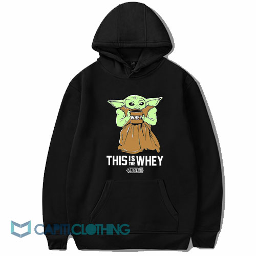 Baby Yoda Gym This Is The Whey Hoodie