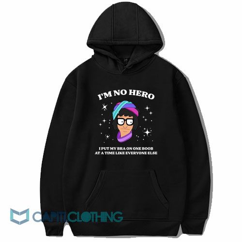 Bob's Burgers I'm No Hero I Put My Bra One Boob Hoodie