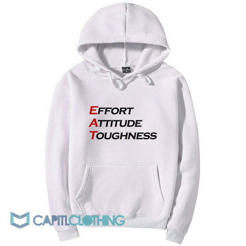 EAT Effort Attitude Toughness Hoodie