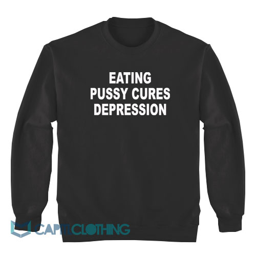 Eating-Pussy-Cures-Depression-Sweatshirt1