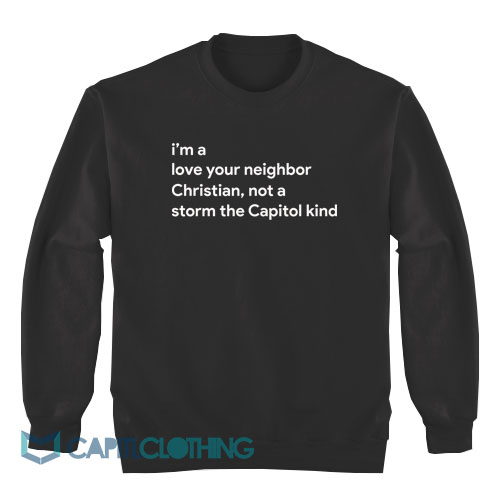 I’m-A-Love-Your-Neighbor-Christian-Not-A-Storm-Sweatshirt1