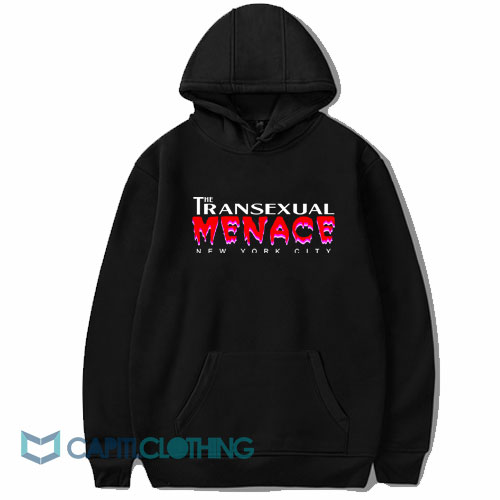 Transexual Menace Hoodie