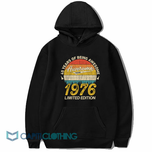 45 Years of Being Awesome 1976 Hoodie