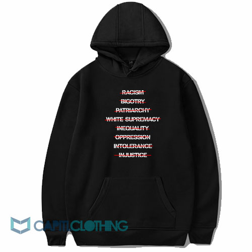 Anti Racism Bigotry Patriarchy White Supremacy Hoodie