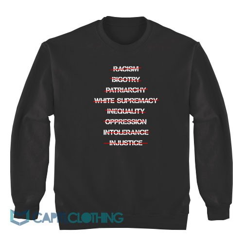 Anti-Racism-Bigotry-Patriarchy-White-Supremacy-Sweatshirt1