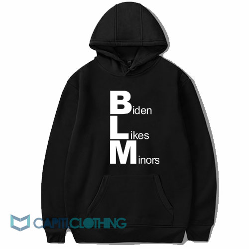 BLM Biden Likes Minors Hoodie