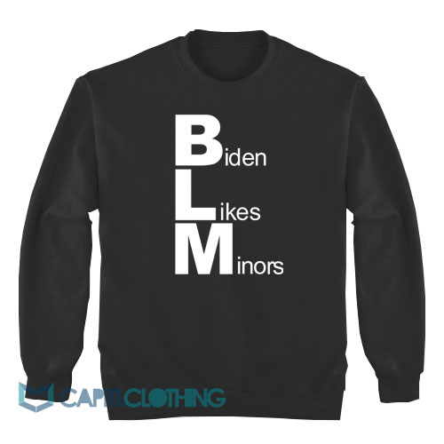 BLM-Biden-Likes-Minors-Sweatshirt1