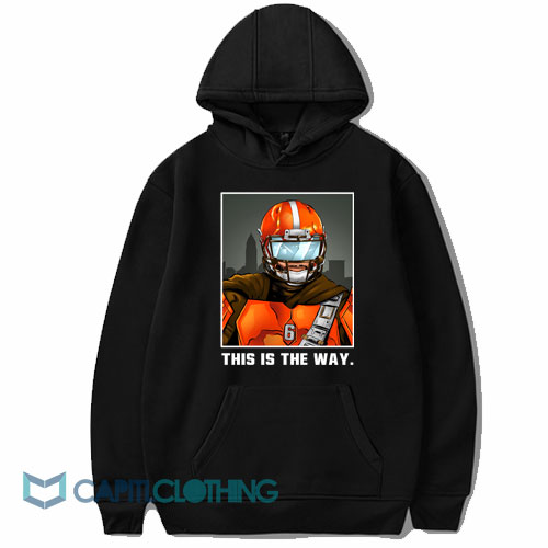 Baker Mayfield Cleveland Browns This Is The Way Hoodie