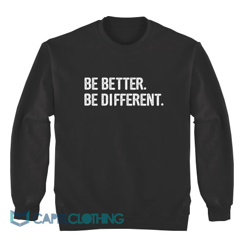 Be-Better-Be-Different-Sweatshirt1