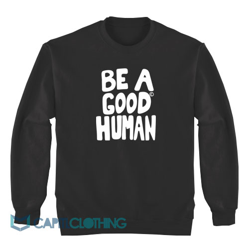 Be-a-Good-Human-Sweatshirt1