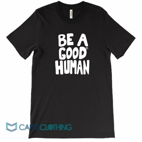 Be-a-Good-Human-Tee