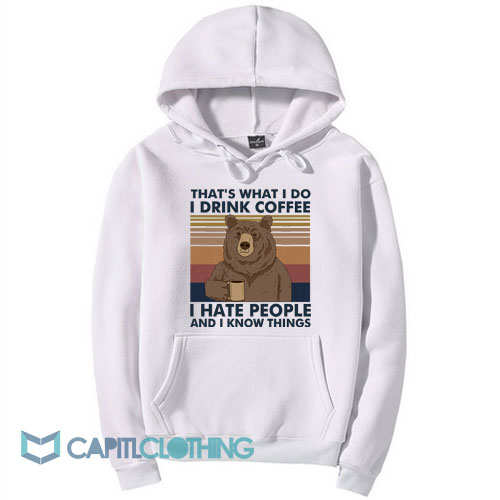 Bear That’s What I Do I Drink Coffee Hoodie