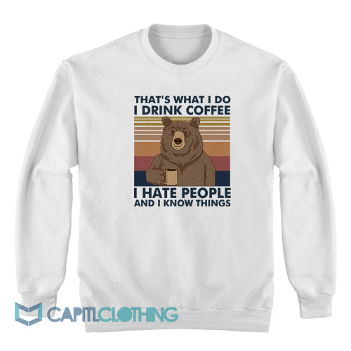 Bear-That’s-What-I-Do-I-Drink-Coffee-Sweatshirt1