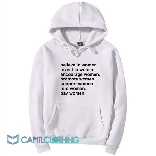 Believe In Women Invest In Women Hoodie