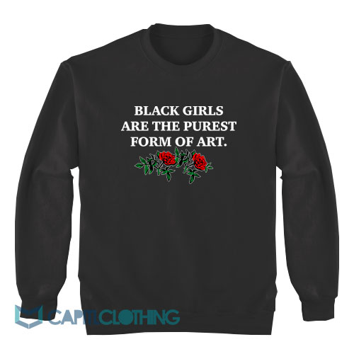 Black-Girls-Are-The-Purest-Form-of-Art-Sweatshirt1