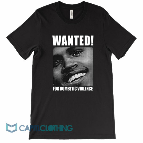 Chris-Brown-Wanted-For-Domestic-Violence-Tee