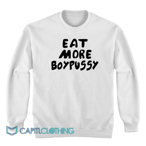 Eat-More-Boypussy-Sweatshirt1