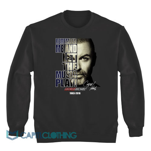 George-Michael-Remember-Me-And-Let-The-Music-Play-Sweatshirt1