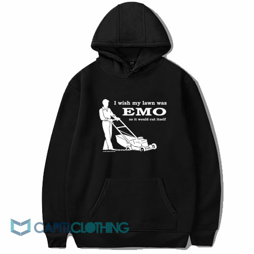 I Wish My Lawn Was Emo Hoodie