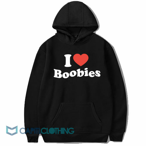 I love Boobies Hoodie