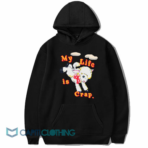 My Life is Crap Hoodie