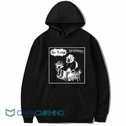 So Long And Goodnight Sleepy Time Hoodie