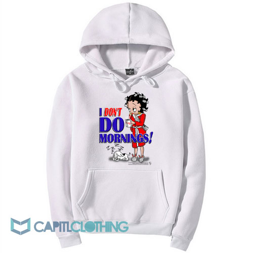 Betty Boop I Don’t Do Morning Hoodie