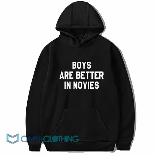 Boys-Are-Better-In-Movies-Hoodie1