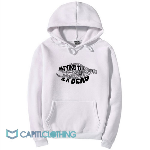 Broke Till I'm Dead Hoodie