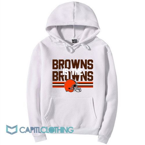 Browns Is The Browns Cleveland Browns Hoodie