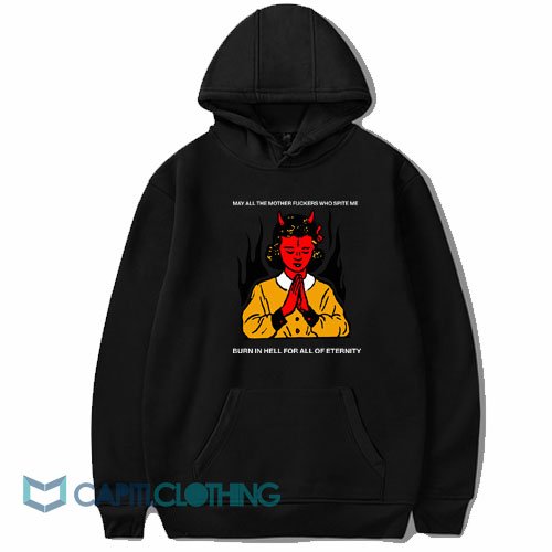 Burn In Hell For All Of Eternity Hoodie