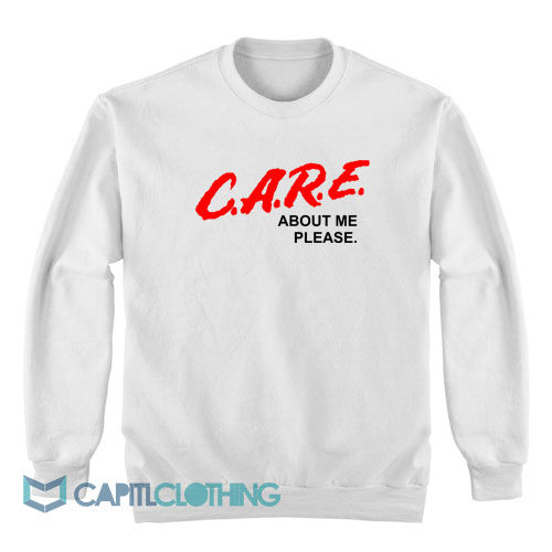 CARE-About-Me-Please-DARE-Parody-Sweatshirt1