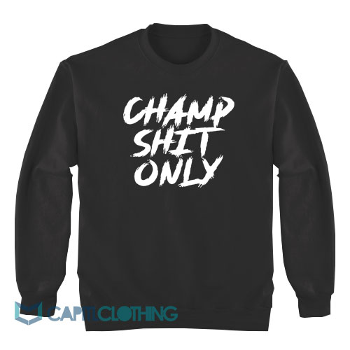 Champ-Shit-Only-Tony-Ferguson-Sweatshirt1