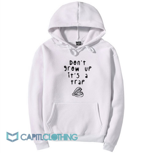 Don't Grow Up It's A Trap Hoodie